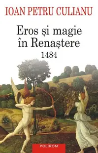 Eros şi magie în Renaştere. 1484 - Paperback brosat - Ioan Petru Culianu