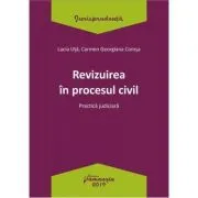 Revizuirea in procesul civil. Practica judiciara