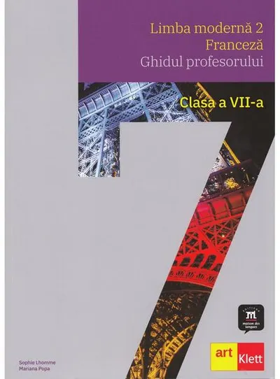 Limba modernă 2 - Franceză. Ghidul profesorului. Clasa a VII-a - Paperback brosat - Mariana Popa, Sophie Lhomme