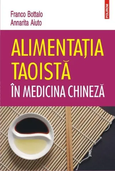 Alimentația taoistă în medicina chineză - Paperback brosat - Annarita Aiuto, Franco Bottalo