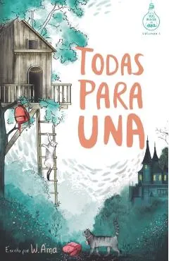 Todas para una (Serie Ideas en la casa del �rbol. Volumen 1): Novela infantil-juvenil. Lectura de 8-9 a 11-12 a�os. Literatura Ficci�n. Libros para ni