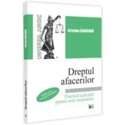 Dreptul afacerilor. Practica judiciara pentru uzul studentilor. Editia a 2-a, revazuta si adaugita