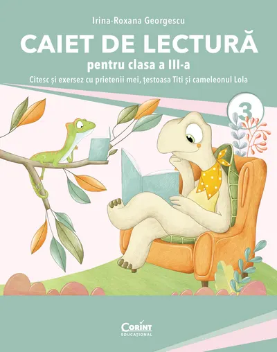 Caiet de lectură pentru clasa III. Învăț să citesc cu prietenii mei, țestoasa Titi și cameleonul Lola