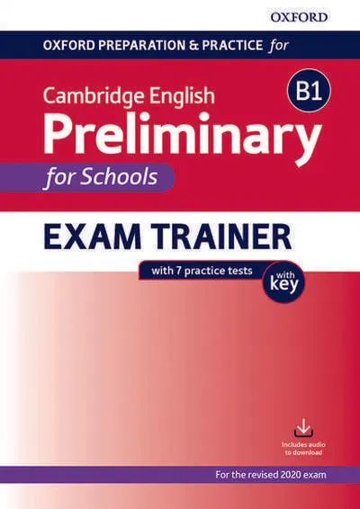 Oxford Preparation and Practice for Cambridge English B1 Preliminary for Schools Exam Trainer with Key