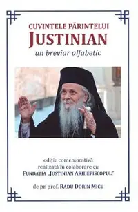Cuvintele Parintelui Justinian. Un breviar alfabetic