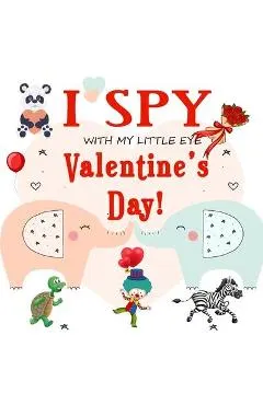 I Spy With My Little Eye Valentine's Day: Fun Picture Guessing Game for Kids Age 2-5 Cute Valentines Day Gift, a Best Valentines Gifts for Kids (Valen