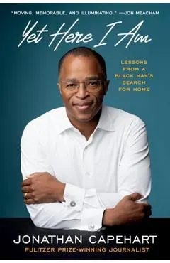 Yet Here I Am: Lessons from a Black Man's Search for Home