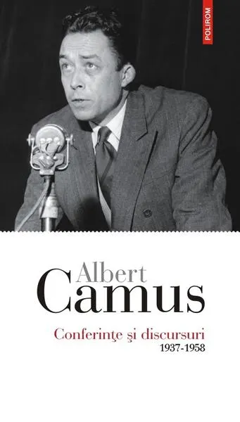 Conferințe și discursuri. 1937-1958 - Paperback brosat - Albert Camus