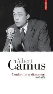 Conferințe și discursuri. 1937-1958 - Paperback brosat - Albert Camus