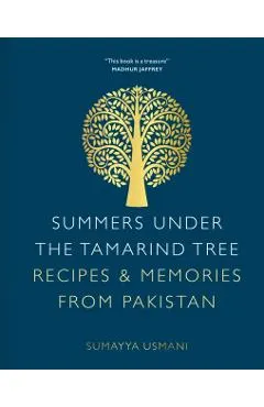 Summers Under the Tamarind Tree: Recipes and Memories from Pakistan