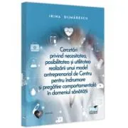 Cercetari privind necesitatea, posibilitatea si utilitatea realizarii unui model antreprenorial
