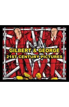 Gilbert & George: 21ST CENTURY PICTURES