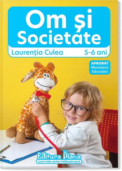 Domeniul Om și Societate, 5-6 ani (autor Laurenția Culea) 2024-2025