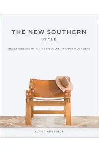 New Southern Style: The Inspiring Interiors of a Creative Movement