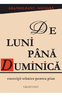 De luni pana duminica. Exercitii tehnice pentru pian