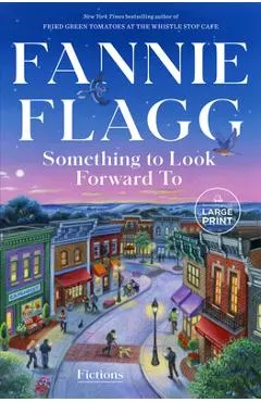 Something to Look Forward to: Fictions