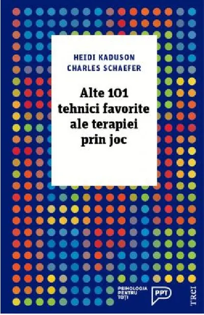 Alte 101 tehnici favorite ale terapiei prin joc