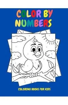 Color By Numbers: Coloring Books for Kids