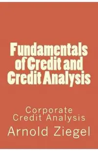 Fundamentals of Credit and Credit Analysis: Corporate Credit Analysis