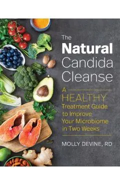 The Natural Candida Cleanse: A Healthy Treatment Guide to Improve Your Microbiome in Two Weeks