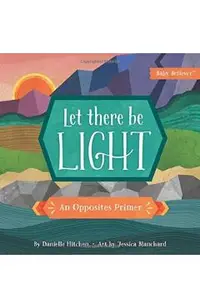 Let There Be Light: An Opposites Primer