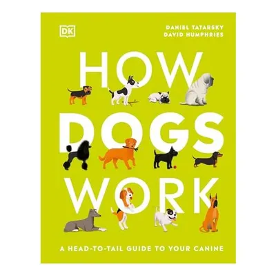 How Dogs Work, Daniel Tatarsky, David Humphries