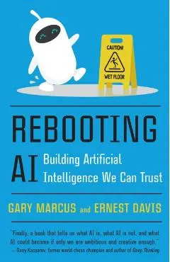 Rebooting AI: Building Artificial Intelligence We Can Trust