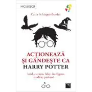 Actioneaza si gandeste ca HARRY POTTER
