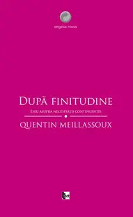 După finitudine. Eseu asupra necesităţii contingenţei - Paperback brosat - Quentin Meillassoux