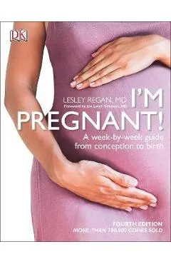 I'm Pregnant!: A Week-By-Week Guide from Conception to Birth