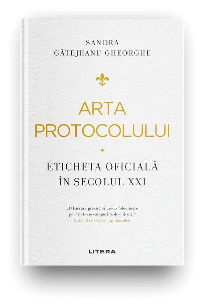 Arta protocolului. Eticheta oficială în secolul XXI