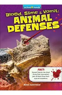 Blood, Slime, and Vomit: Animal Defenses