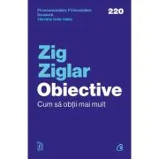 Obiective. Cum sa obtii mai mult