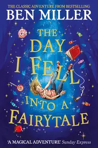 The Day I Fell Into a Fairytale: The bestselling classic adventure