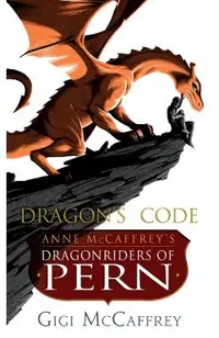 Dragon's Code: Anne McCaffrey's Dragonriders of Pern
