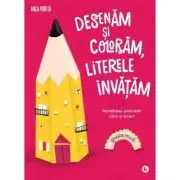 Desenam si coloram, literele invatam. Pentru grupa mica