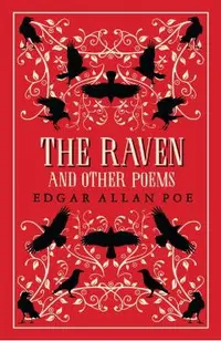 The Raven and Other Poems: Fully Annotated Edition with Over 400 Notes. It Contains Poe's Complete Poems and Three Essays on Poetry