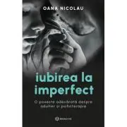 Iubirea la imperfect. O poveste adevarata despre adulter si psihoterapie