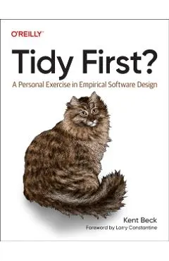 Tidy First?: A Personal Exercise in Empirical Software Design