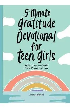 5-Minute Gratitude Devotional for Teen Girls: Reflections to Guide Daily Praise and Joy