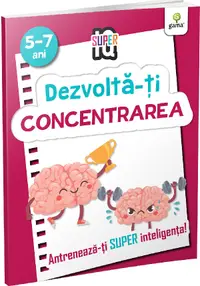 Dezvolta-ti concentrarea. Super IQ