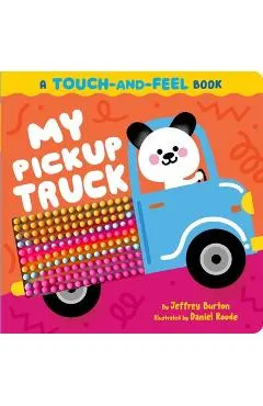 My Pickup Truck: A Touch-And-Feel Book