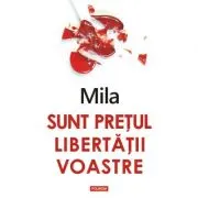 Sunt pretul libertatii voastre