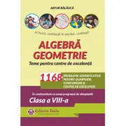 Algebra. Geometrie. 1168 de probleme semnificative pentru olimpiade, concursuri si centre de excelenta. Clasa a 8-a