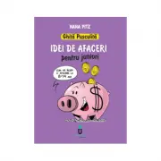 Ghita Pusculita. Idei de afaceri pentru juniori 8-14 ani
