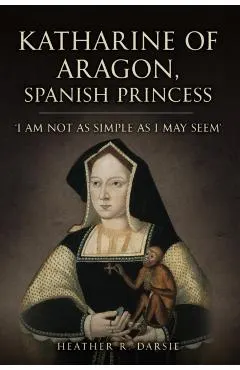 Katharine of Aragon, Spanish Princess