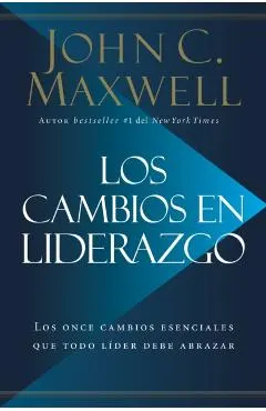 Los Cambios en Liderazgo: Los Once Cambios Esenciales Que Todo L�der Debe Abrazar = Leadershift