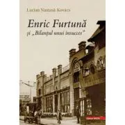 Enric Furtuna si „Bilantul unui insucces”