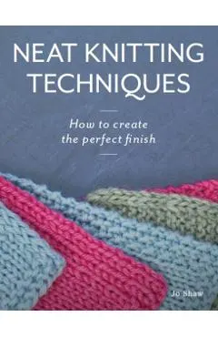 Neat Knitting Techniques: How to Create the Perfect Finish