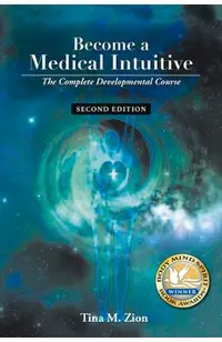 Become a Medical Intuitive - Second Edition: The Complete Developmental Course